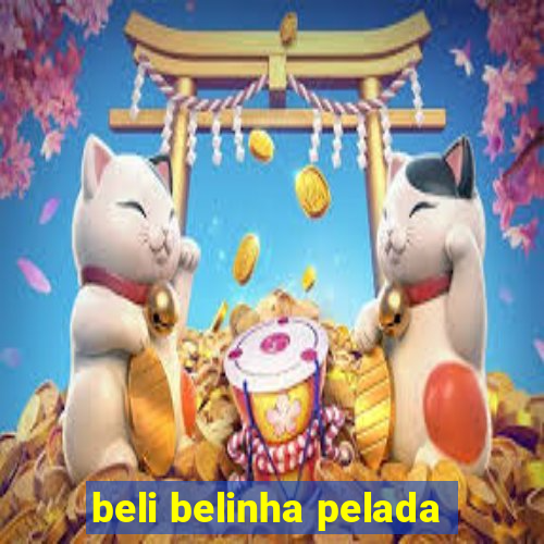 beli belinha pelada